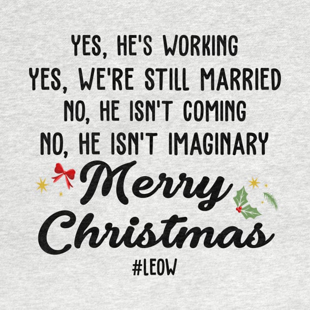 Yes, He's Working, Yes, We're Still Married No, He, isn't Coming, No, He isn't Imaginary Merry Christmas by peskybeater